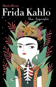 Frida Kahlo: Una biografia Maria Hess Author