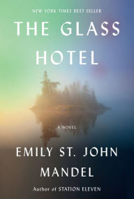 The Glass Hotel Emily St. John Mandel Author