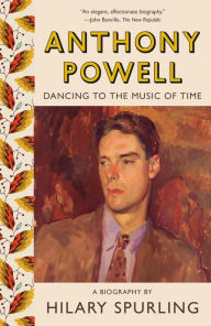 Anthony Powell: Dancing to the Music of Time Hilary Spurling Author