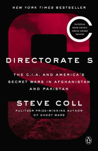 Directorate S: The C.I.A. and America's Secret Wars in Afghanistan and Pakistan Steve Coll Author