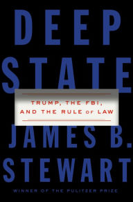 Deep State: Trump, the FBI, and the Rule of Law James B. Stewart Author