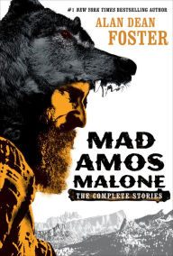 Mad Amos Malone: The Complete Stories - Alan Dean Foster