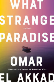 What Strange Paradise Omar El Akkad Author