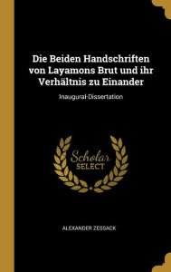 Die Beiden Handschriften von Layamons Brut und ihr VerhÃ¤ltnis zu Einander by Alexander Zessack Hardcover | Indigo Chapters