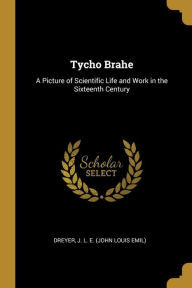 Tycho Brahe by Dreyer J. L. E. (John Louis Emil) Paperback | Indigo Chapters