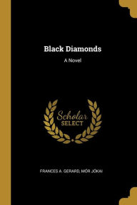 Black Diamonds: A Novel Frances A. Gerard Author