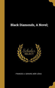 Black Diamonds, A Novel; Frances A. Gerard Author