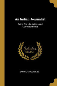An Indian Journalist by Sambhu C. Mookerjee Paperback | Indigo Chapters