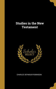 Studies in the New Testament - Charles Seymour Robinson