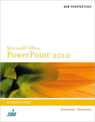 New Perspectives on Microsoft PowerPoint 2010, Introductory - S. Scott Zimmerman