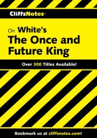 CliffsNotes on White's The Once and Future King Daniel Moran Author