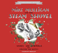 Mike Mulligan and His Steam Shovel 75th Anniversary Virginia Lee Burton Author