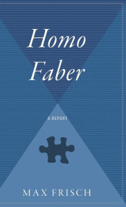 Homo Faber: A Report Max Frisch Author