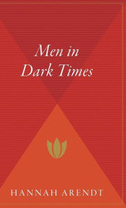 Men In Dark Times Hannah Arendt Author