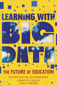 Learning with Big Data: The Future of Education Viktor Mayer-Schönberger Author
