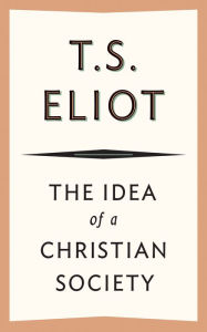 The Idea of a Christian Society T. S. Eliot Author