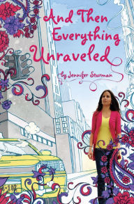 And Then Everything Unraveled Jennifer Sturman Author