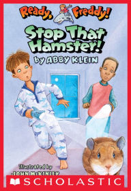 Stop That Hamster! (Ready, Freddy! Series #12) Abby Klein Author