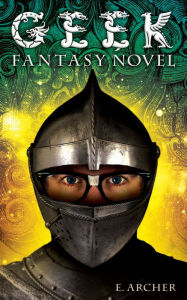 Geek Fantasy Novel - E. Archer