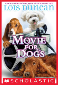 Movie for Dogs Lois Duncan Author