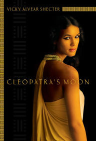 Cleopatra's Moon Vicky Alvear Shecter Author