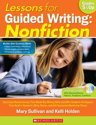 Lessons for Guided Writing: Nonfiction: Classroom-Tested Lessons That Model Key Writing Skills and Offer Students the Support They Need to Research, Write, Revise, and Edit Successful Nonfiction Pieces (PagePerfect NOOK Book)