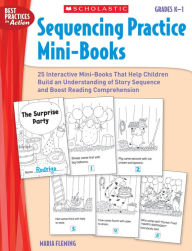Sequencing Practice Mini-Books: Grades K-1: 25 Interactive Mini-Books That Help Children Build an Understanding of Story Sequence and Boost Reading Comprehension (PagePerfect NOOK Book) - Maria Fleming