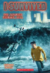 I Survived the Japanese Tsunami, 2011 (I Survived Series #8) Lauren Tarshis Author