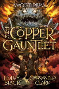 The Copper Gauntlet (Magisterium Series #2) Holly Black Author