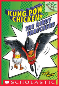 The Birdy Snatchers (Kung Pow Chicken Series #3) Cyndi Marko Author