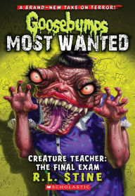 Creature Teacher: The Final Exam (Goosebumps Most Wanted #6) R. L. Stine Author