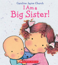 I Am a Big Sister Caroline Jayne Church Author
