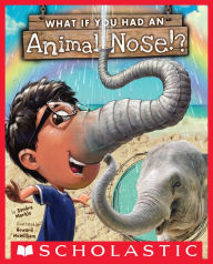 What If You Had An Animal Nose? Sandra Markle Author
