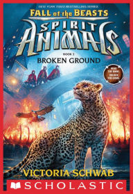 Broken Ground (Spirit Animals: Fall of the Beasts Series #2) Victoria Schwab Author