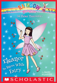 Eleanor the Snow White Fairy (Rainbow Magic: Fairy Tale Fairies Series #2) Daisy Meadows Author