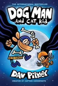 Dog Man and Cat Kid (Dog Man Series #4) Dav Pilkey Author