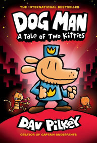 A Tale of Two Kitties (Dog Man Series #3) Dav Pilkey Author