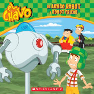 Un amigo robot / A Robot Friend (El Chavo: 8x8) (Spanish Edition)