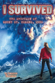 I Survived the Eruption of Mount St. Helens, 1980 (I Survived Series #14) Lauren Tarshis Author