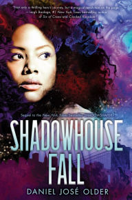 Shadowhouse Fall (The Shadowshaper Cypher Series #2) Daniel JosÃ© Older Author