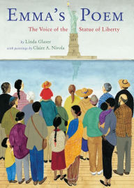 Emma's Poem: The Voice of the Statue of Liberty Linda Glaser Author