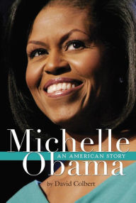 Michelle Obama: An American Story - David Colbert