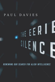 The Eerie Silence: Renewing Our Search for Alien Intelligence Paul Davies Author