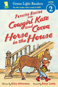 Cowgirl Kate and Cocoa: Horse in the House Erica Silverman Author