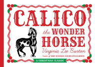 Calico the Wonder Horse Virginia Lee Burton Author