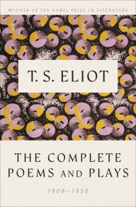 The Complete Poems and Plays, 1909-1950 T. S. Eliot Author