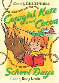 Cowgirl Kate and Cocoa: School Days Erica Silverman Author