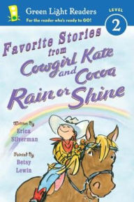 Favorite Stories from Cowgirl Kate and Cocoa: Rain or Shine Erica Silverman Author