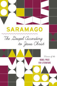 The Gospel According to Jesus Christ JosÃ© Saramago Author