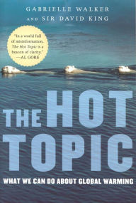 The Hot Topic: What We Can Do About Global Warming Gabrielle  Walker Author
